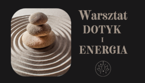 Warsztat Dotyk i Energia – zapisy