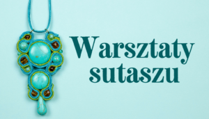 Zapraszamy na warsztaty sutaszu