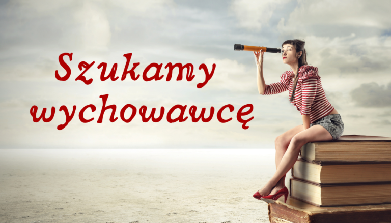 Poszukujemy wychowawcę do ogniska wychowawczego