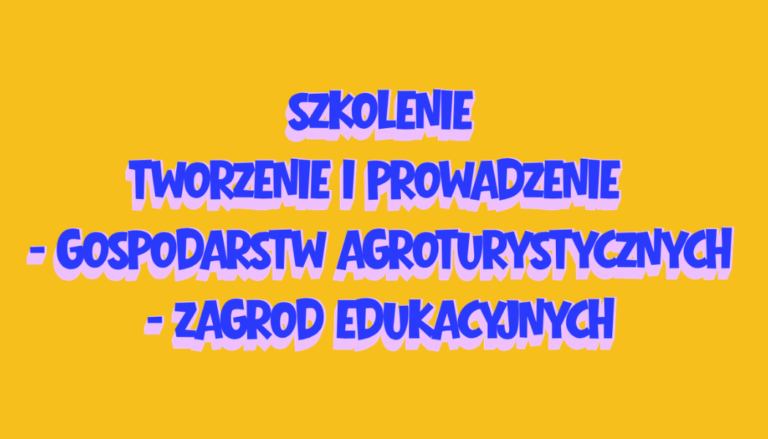 Planujesz otworzyć agroturystykę lub zagrodę edukacyjną?