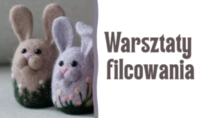 Zapraszamy na warsztaty filcowania